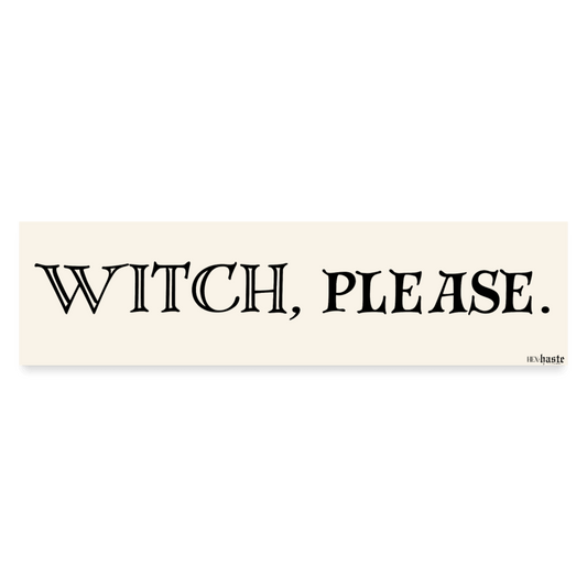 Witch, please. Bumper Sticker - white matte